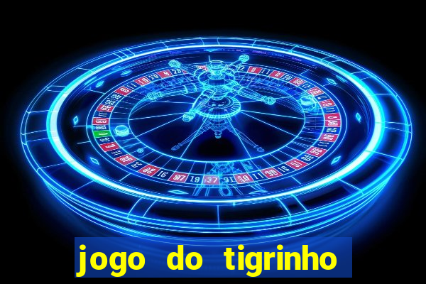 jogo do tigrinho bonus sem deposito